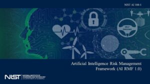 Read more about the article NIST Releases AI Risk Management Framework 1.0